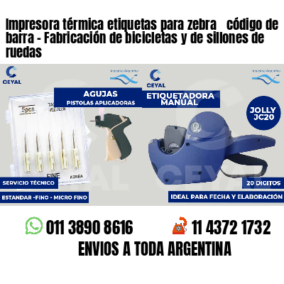 Impresora térmica etiquetas para zebra  código de barra - Fabricación de bicicletas y de sillones de ruedas 